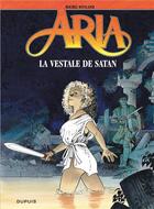 Couverture du livre « Aria Tome 17 : la vestale de Satan » de Michel Weyland aux éditions Dupuis