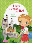 Couverture du livre « Clara et la rose du roi » de Julie Camel et Nadja aux éditions Play Bac