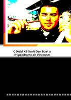 Couverture du livre « C DieM XB TooN Dan Bizet à l'Hippodrome de Vincennes » de C Diem Xb Toon Dan Bizet aux éditions Books On Demand