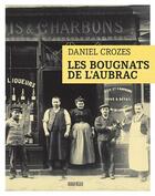 Couverture du livre « Les bougnats de l'Aubrac » de Crozes Daniel aux éditions Rouergue