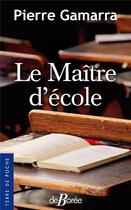 Couverture du livre « Le maître d'école » de Pierre Gamarra aux éditions De Boree