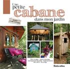 Couverture du livre « Ma petite cabane dans mon jardin » de Denise Crolle-Terzaghi aux éditions Rustica