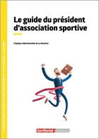 Couverture du livre « Le guide du président d'association sportive » de La Navette aux éditions Territorial