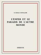 Couverture du livre « L'enfer et le paradis de l'autre monde » de H.-Emile Chevalier aux éditions Bibebook