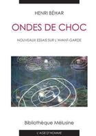 Couverture du livre « Ondes de choc ; nouveaux essais sur l'avant-garde » de Henri Behar aux éditions L'age D'homme