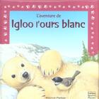 Couverture du livre « L'AVENTURE DE ; Igloo l'ours blanc » de Maurice Pledger aux éditions Quatre Fleuves