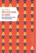 Couverture du livre « Marx ou le monde du capital ; brève introduction à la critique de l'économie politique » de Gabriel Maheo aux éditions Apogee