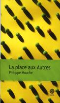 Couverture du livre « La place aux autres » de Philippe Mouche aux éditions Gaia