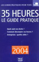 Couverture du livre « 35 HEURES, LE GUIDE PRATIQUE (édition 2004) » de Karl Paolin aux éditions Prat