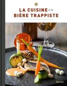 Couverture du livre « La cuisine à la bière trappiste » de Tim Cornille et Carl Delaey aux éditions Editions Racine