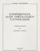 Couverture du livre « Experiences d'un theologien catholique » de Karl Rahner aux éditions Cariscript