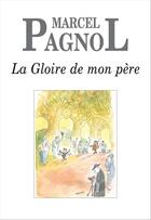 Couverture du livre « La gloire de mon père » de Marcel Pagnol aux éditions Grasset