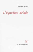 Couverture du livre « L'équation brisée » de Patrick Nicolai aux éditions La Bartavelle