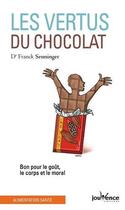 Couverture du livre « Les vertus du chocolat ; bon pour le goût, le corps et le moral » de Franck Senniger aux éditions Jouvence