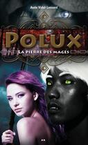 Couverture du livre « Polux t.3 ; la pierre des mages » de Aude Vidal-Lessard aux éditions Editions Ada