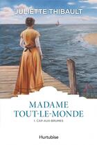 Couverture du livre « Madame Tout-le-monde t.1 ; Cap-aux-Brumes » de Juliette Thibault aux éditions Hurtubise