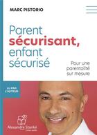 Couverture du livre « Parent securisant, enfant securise » de Marc Pistorio aux éditions Stanke Alexandre