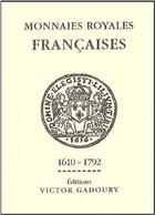 Couverture du livre « Monnaies royales françaises 1610-1792 » de  aux éditions Victor Gadoury