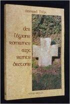 Couverture du livre « Des légions romaines aux saints bretons » de Bernard Felix aux éditions Coop Breizh