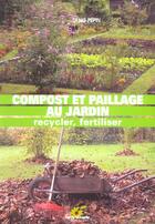 Couverture du livre « Compost et paillage au jardin » de Denis Pepin aux éditions Terre Vivante