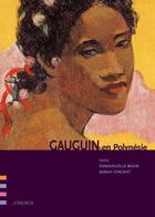 Couverture du livre « Gauguin en Polynésie » de Emmanuelle Baum et Sarah Vincent aux éditions A Propos