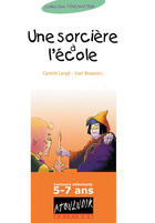 Couverture du livre « Une Sorciere A L'Ecole » de Camille Lange et Ivan Boussion aux éditions Atouludik
