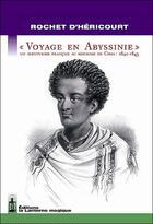 Couverture du livre « Voyage en Abyssinie ; un aventurier au royaume de Choa : 1842-1843 » de Rochet D'Hericourt aux éditions Lanterne Magique