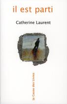 Couverture du livre « Il est parti » de Catherine Laurent aux éditions La Cause Des Livres