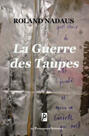 Couverture du livre « La guerre des taupes » de Roland Nadaus aux éditions Promeneurs Solitaires
