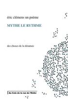 Couverture du livre « Mythe, le rythme » de Eric Clemens aux éditions Artgo & Cie