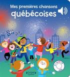 Couverture du livre « Mes premiere chansons quebecoises (livre sonore) » de Guillerey Aurelie (I aux éditions Grund Quebec