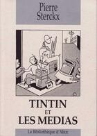 Couverture du livre « Tintin et les medias » de Pierre Sterckx aux éditions Hetre Pourpre