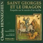 Couverture du livre « Saint Georges et le dragon ; enquête sur le succès d'un mythe » de Charles Henneghien aux éditions Memogrames