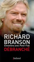Couverture du livre « Débranché » de Richard Branson et Peter Fisk aux éditions Balland