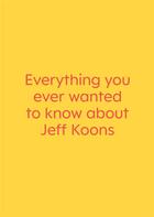 Couverture du livre « Everything you ever wanted to know about Jeff Koons : just kidding. it's a book of interviews with nine really great artists » de  aux éditions Clinamen