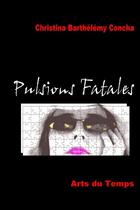 Couverture du livre « Pulsions fatales » de Christina Barthelemy Concha aux éditions Lulu