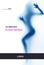 Couverture du livre « Élégie basque » de Gil Arrocena aux éditions Lamia
