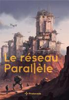 Couverture du livre « Le réseau parallèle » de Udha aux éditions Protocode