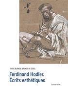 Couverture du livre « Ferdinand Hodler ; écrits esthétiques » de Diana Blome et Niklaus M. Gudel aux éditions Notari