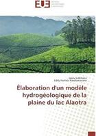 Couverture du livre « Élaboration d'un modèle hydrogéologique de la plaine du lac Alaotra » de Jaona Lahitiana aux éditions Editions Universitaires Europeennes