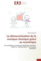 Couverture du livre « La democratisation de la musique classique grace au numerique » de Meynand-M aux éditions Editions Universitaires Europeennes