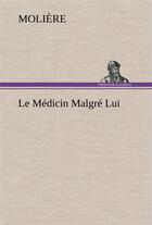 Couverture du livre « Le medicin malgre lui » de Moliere aux éditions Tredition