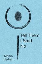 Couverture du livre « Tell them I said no » de Martin Herbert aux éditions Sternberg Press