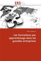 Couverture du livre « Les formations par apprentissage dans les grandes entreprises » de Kergoat-P aux éditions Editions Universitaires Europeennes