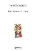 Couverture du livre « Les honneurs du tarot » de Vincent Beckers aux éditions Bookelis