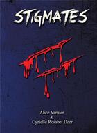 Couverture du livre « Stigmates » de Alice Varnier et Cyrielle Rosabel Deer aux éditions Bookelis