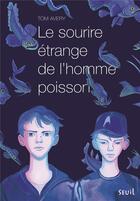 Couverture du livre « Le sourire étrange de l'homme poisson » de Tom Avery aux éditions Seuil Jeunesse