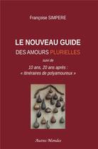 Couverture du livre « Le nouveau guide des amours plurielles ; 10 ans, 20 ans après : 