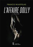 Couverture du livre « L affaire dolly » de Wladyslas Francis aux éditions Sydney Laurent