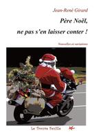 Couverture du livre « Père Noël : ne pas s'en laisser conter » de Jean-Rene Girard aux éditions Bookelis